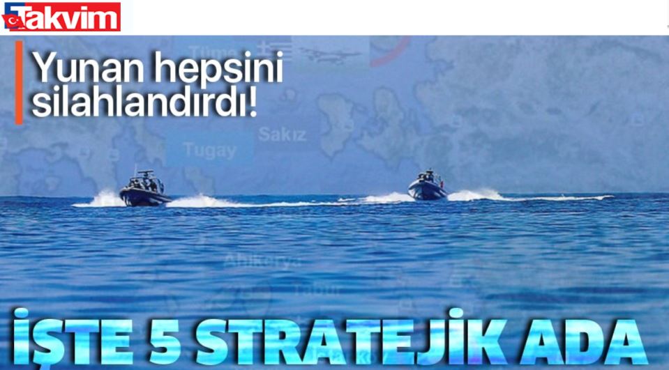Takvim: «Αυτά εiναι πέντε στρατηγικά νησιά που έχει εξoπλίσει η Ελλάδα»
